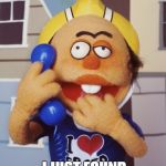 Special Ed Crank Yankers | HEY GUYS; I JUST FOUND A DUMMY GREMLIN | image tagged in special ed crank yankers | made w/ Imgflip meme maker