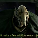 This will make a fine addition to my collection meme