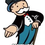 Monopoly guy | EVEN IN MONOPOLY; CAPITALISM DOESN'T START AT ZERO | image tagged in monopoly guy | made w/ Imgflip meme maker