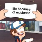 real me | life because of existence | image tagged in memes,funny,funny memes | made w/ Imgflip meme maker