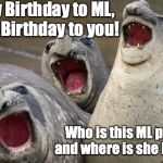three wise men | Happy Birthday to ML,
Happy Birthday to you! Who is this ML person and where is she hiding? | image tagged in three wise men | made w/ Imgflip meme maker