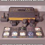 Laughs in Atari | BABY COUNTDOWNS BE LIKE; YOUR BABY IS ABOUT THE SIZE OF AN ATARI | image tagged in laughs in atari | made w/ Imgflip meme maker