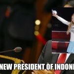 indonesian president | THE NEW PRESIDENT OF INDONESIA | image tagged in memes,politics,indonesia,russia,president,eurovision | made w/ Imgflip meme maker