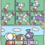 Power Ranger and Teletubby | MY MOM IS THICK | image tagged in power ranger and teletubby | made w/ Imgflip meme maker