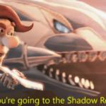 Looks like you're going to the Shadow Realm Jimbo meme