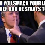 shhhhhh | WHEN YOU SMACK YOUR LITTLE BROTHER AND HE STARTS TO CRY | image tagged in shhhhhh | made w/ Imgflip meme maker