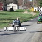 Epic Car Chase | PROLES; BOURGEOISIE | image tagged in epic car chase | made w/ Imgflip meme maker