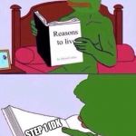 reasons to live pepe the frog | WHEN YOUR A KID AT STUART LITTLE’S ORPHANAGE AND SOMEONE CHOOSES A RAT OVER YOU. STEP 1 IDK | image tagged in reasons to live pepe the frog | made w/ Imgflip meme maker