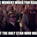 Kubrick the Man | THE MOMENT WHEN YOU REALIZE; LEE WASN'T THE ONLY STAN WHO WAS THE MAN | image tagged in kubrick the man | made w/ Imgflip meme maker