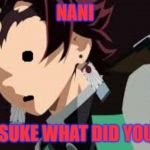 tanjiro cant unsee | NANI; INOSUKE WHAT DID YOU DO | image tagged in tanjiro cant unsee | made w/ Imgflip meme maker