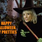Wicked Witch of the Southwest | HAPPY HALLOWEEN,
MY PRETTIES | image tagged in wicked witch,halloween,happy halloween,wizard of oz,witch,arizona | made w/ Imgflip meme maker