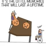 It’s the little memories that will last a lifetime | IT’S THE LITTLE MEMORIES THAT WILL LAST A LIFETIME | image tagged in memories,mom,daughter,mom and daughter,holidays,wheelchair | made w/ Imgflip meme maker