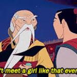 Mulan you don't meet a girl like that every dynasty