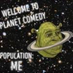 Welcome to planet comedy meme