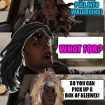 A Rockin' Road Trip! | IT'S BEEN A LONG HARD DAY. MY BACK HURTS! QUICK, PULL INTO WALGREENS! WHAT FOR? SO YOU CAN PICK UP A BOX OF KLEENEX! | image tagged in a rockin' road trip | made w/ Imgflip meme maker