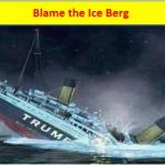 Trump BLAME the Ice Berg