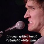 (Gritted Teeth) Straight White Man