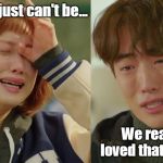 It had a peel. | No it just can't be... We really loved that onion | image tagged in namlee break up,onion,onion tears | made w/ Imgflip meme maker