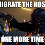 Pissed off stalker warframe HD | MIGRATE THE HOST; ONE MORE TIME | image tagged in pissed off stalker warframe hd | made w/ Imgflip meme maker