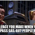 Benson, Gaby Gaby, Toy Story 4 | THE FACE YOU MAKE WHEN YOU NEED TO PASS GAS, BUT PEOPLE ARE NEAR | image tagged in benson gaby gaby toy story 4 | made w/ Imgflip meme maker