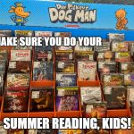 Dav... R u ok? | MAKE SURE YOU DO YOUR; SUMMER READING, KIDS! | image tagged in dav r u ok | made w/ Imgflip meme maker