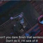 I'm sick of it