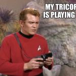 Confused Red Shirt | MY TRICORDER IS PLAYING TAPS | image tagged in confused red shirt | made w/ Imgflip meme maker