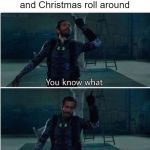 It's coming | When Halloween, Thanksgiving, and Christmas roll around; my | image tagged in mysterio you know what,spiderman,weight,fat,holidays | made w/ Imgflip meme maker