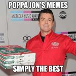 Not to blow my own trumpet | POPPA JON'S MEMES; SIMPLY THE BEST | image tagged in papa johns,memes | made w/ Imgflip meme maker