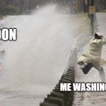 ...and splash | A SPOON; ME WASHING DISHES | image tagged in and splash | made w/ Imgflip meme maker