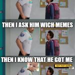 Play Dumb | ME WHEN MY TEACHER GOT ME DOING MEMES IN CLASS; THEN I ASK HIM WICH MEMES; THEN I KNOW THAT HE GOT ME | image tagged in play dumb | made w/ Imgflip meme maker