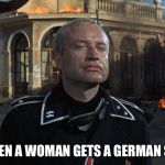 Suburbanite moms and their vehicles | WHEN A WOMAN GETS A GERMAN SUV | image tagged in german tank commander,women drivers,suv,moms | made w/ Imgflip meme maker