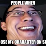 Well wow | PEOPLE WHEN; I CHOOSE MY CHARACTER ON SMASH | image tagged in well wow | made w/ Imgflip meme maker