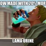 Fortnite the frog | NOW MADE WITH 20% MORE; LAMA URINE | image tagged in fortnite the frog | made w/ Imgflip meme maker