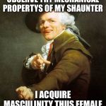Joseph ducreaux | SPECTATORS SHALT OBSERVE THY MECHANICAL PROPERTYS OF MY SHAUNTER I ACQUIRE MASCULINITY THUS FEMALE ARE FUTILE TO RESIST | image tagged in joseph ducreaux | made w/ Imgflip meme maker