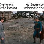 Employees Love Heroes Supervisors Understands Villains meme