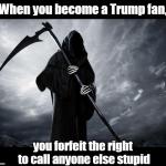 Trump fans can't accuse others of being stupid