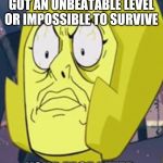 Yellow Diamond Face | WHEN THAT ONE GAME GOT AN UNBEATABLE LEVEL OR IMPOSSIBLE TO SURVIVE; YOUR FACE AFTER | image tagged in yellow diamond face | made w/ Imgflip meme maker