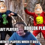 CallMeCarson Crying while Peter and Joker dance with Joe Swanson | ROBLOX PLAYERS; MINECRAFT PLAYERS; FORTNITE PLAYERS WHEN IT DIES | image tagged in callmecarson crying while peter and joker dance with joe swanson | made w/ Imgflip meme maker