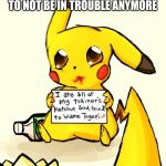 shaming pikachu | SO HELP ME GET ENOUGH UPVOTES TO NOT BE IN TROUBLE ANYMORE | image tagged in shaming pikachu | made w/ Imgflip meme maker