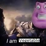 I am vegetable