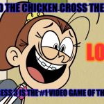 Team Fortress 3 - out now! | WHY DID THE CHICKEN CROSS THE ROAD!? LOOOL; TEAM FORTRESS 3 IS THE #1 VIDEO GAME OF THE CENTURY!! | image tagged in memes,funny,the loud house,gaming,team fortress 2,team fortress 3 | made w/ Imgflip meme maker