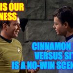 Kobayashi Maru with cream cheese frosting  ( : | RISK IS OUR
BUSINESS; CINNAMON BUNS VERSUS SIT-UPS IS A NO-WIN SCENARIO | image tagged in kirk and mccoy star trek,memes,no-win scenario,kobayashi maru | made w/ Imgflip meme maker