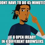 Roll Safe Think About it (iReady) | DONT HAVE TO DO 45 MINUTES; IF U OPEN IREADY IN 4 DIFFERENT BROWSERS | image tagged in roll safe think about it iready | made w/ Imgflip meme maker