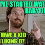 Mr. Mom Brain Development | I'VE STARTED WATCHING
BABYFIRST TV; I DON'T HAVE A KID
AND I'M LIKING IT! | image tagged in mr mom,television,movie quotes,funny memes,babies,tv humor | made w/ Imgflip meme maker