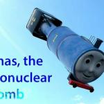 thomas the thermonuclear bomb meme