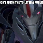Evil Starscream didn't flush | WHEN YOU DON'T FLUSH THE TOILET IN A PUBLIC RESTROOM | image tagged in evil starscream,toilet,evil patrick | made w/ Imgflip meme maker