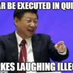 PRESIDENT XI MAKING NO SENSE WHEN TRYING TO SPEKA IN ENGRISH | POO BEAR BE EXECUTED IN QUICK TIME; MAKES LAUGHING ILLEGAL | image tagged in xi jinping laughing,winnie the pooh,asians | made w/ Imgflip meme maker