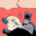 Batman Slapping Trump with Trump speech balloon