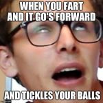 Idubbbz | WHEN YOU FART AND IT GO'S FORWARD; AND TICKLES YOUR BALLS | image tagged in idubbbz | made w/ Imgflip meme maker